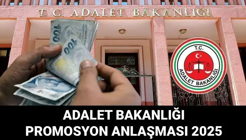 Adalet Bakanlığı Promosyon Anlaşması 2025: Tarih ve Detaylar Açıklandı