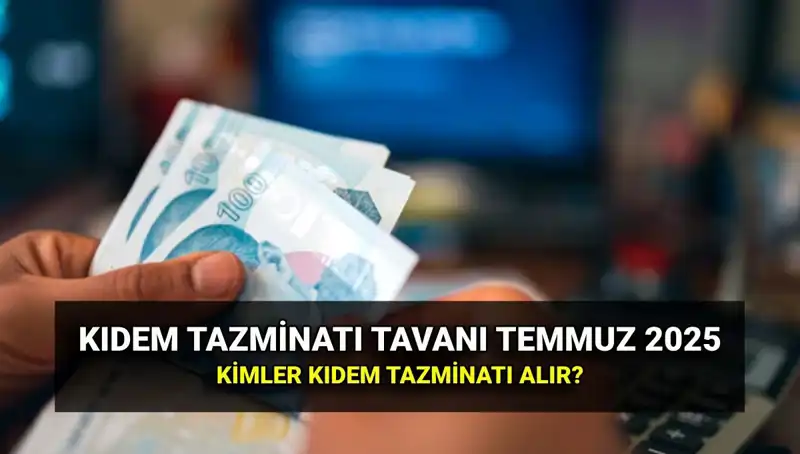 Kıdem Tazminatı Tavanı 2025'te Yeniden Belirlendi: Zamlı Tutarlar!