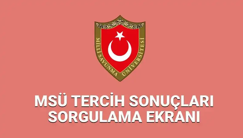 2025 MSÜ Yerleştirme Sonuçları Açıklandı! Tercih Sonuçlarını Sorgulama Yöntemleri